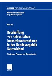 Beschaffung Von Chinesischen Industrieunternehmen in Der Bundesrepublik Deutschland: Strukturen, Prozesse Und Determinanten