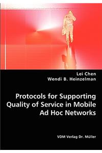 Protocols for Supporting Quality of Service in Mobile Ad Hoc Networks