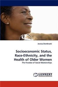 Socioeconomic Status, Race-Ethnicity, and the Health of Older Women
