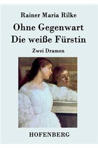 Ohne Gegenwart / Die weiße Fürstin