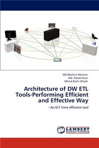 Architecture of Dw Etl Tools-Performing Efficient and Effective Way