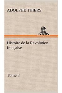 Histoire de la Révolution française, Tome 8
