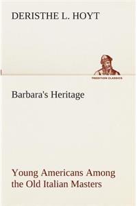 Barbara's Heritage Young Americans Among the Old Italian Masters