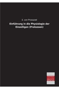 Einfuhrung in Die Physiologie Der Einzelligen (Protozoen)