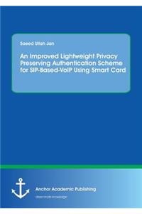 Improved Lightweight Privacy Preserving Authentication Scheme for SIP-Based-VoIP Using Smart Card