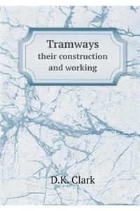 Tramways Their Construction and Working