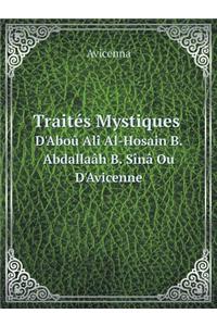 Traités Mystiques d'Aboû Alî Al-Hosain B. Abdallaâh B. Sînâ Ou d'Avicenne