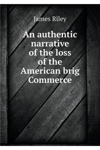An Authentic Narrative of the Loss of the American Brig Commerce
