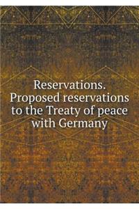 Reservations. Proposed Reservations to the Treaty of Peace with Germany