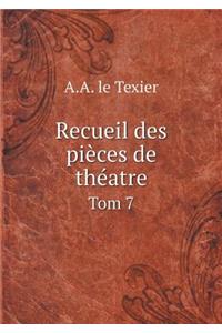 Recueil des pièces de théatre Tom 7