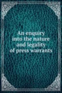 enquiry into the nature and legality of press warrants