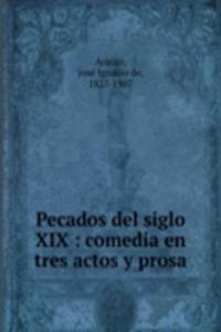 Pecados del siglo XIX : comedia en tres actos y prosa