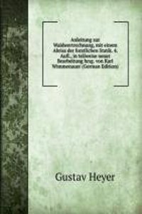 Anleitung zur Waldwertrechnung, mit einem Abriss der forstlichen Statik. 4. Aufl., in teilweise neuer Bearbeitung hrsg. von Karl Wimmenauer (German Edition)