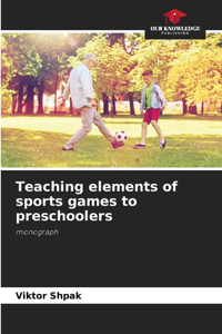Teaching elements of sports games to preschoolers