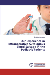 Our Experience in Intraoperative Autologous Blood Salvage in the Pediatric Patients