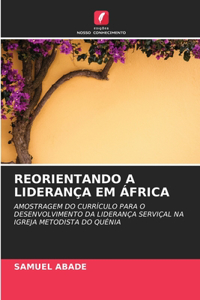 Reorientando a Liderança Em África