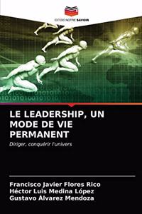 Leadership, Un Mode de Vie Permanent