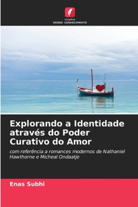 Explorando a Identidade através do Poder Curativo do Amor