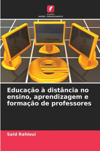 Educação à distância no ensino, aprendizagem e formação de professores