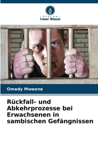Rückfall- und Abkehrprozesse bei Erwachsenen in sambischen Gefängnissen