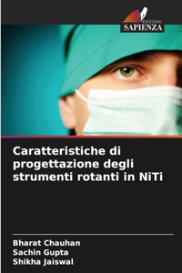 Caratteristiche di progettazione degli strumenti rotanti in NiTi