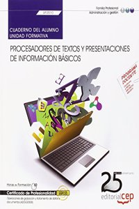 Cuaderno del alumno. Procesadores de textos y presentaciones de informacion basicos (UF0510). Certificados de profesionalidad. Operaciones de grabacion y tratamiento de datos y documentos (ADGG0508)