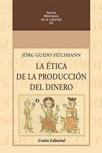 LA ETICA DE LA PRODUCCION DEL DINERO