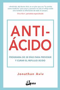 Antiacido: Programa de 28 dias para prevenir y curar el reflujo acido