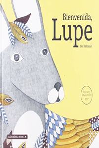 Bienvenida, Lupe / Welcome, Lupe
