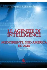 Le Agenzie Di Intelligence - Terzo Volume - Medioriente, Sud America Ed Asia