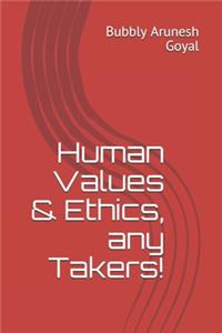 Human Values & Ethics, any Takers!