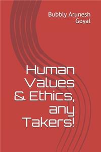 Human Values & Ethics, any Takers!