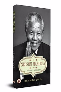 Nelson Mandela A Complete Biography