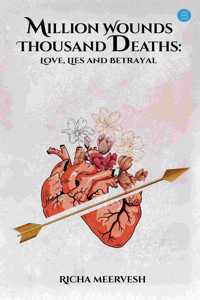 Million Wounds Thousand Deaths: Love, Lies and Betrayal