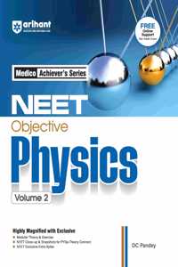 Arihant Medico Achieverâ€™s Series NEET Objective Physics Volume 2 | With Modular Theory & Practice, Infographics for Concepts, PYQs - Theory Connect for NEET 2026