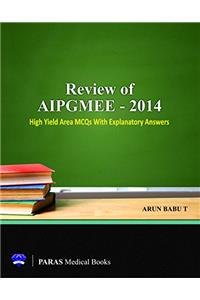 Review of AIPGMEE 2014 (High Yield Area MCQs With Explanatory Answers)