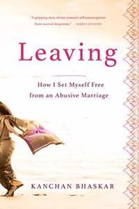 Leaving: How I Set Myself Free from an Abusive Marriage