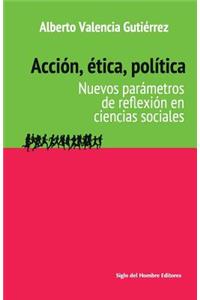Acción, ética, política