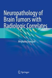 Neuropathology of Brain Tumors with Radiologic Correlates
