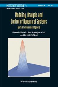 Modeling, Analysis and Control of Dynamical Systems with Friction and Impacts