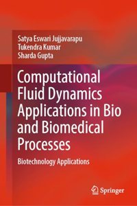 Computational Fluid Dynamics Applications in Bio and Biomedical Processes