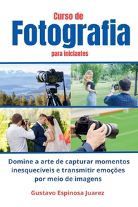 Curso de Fotografia para iniciantes Domine a arte de capturar momentos inesquecíveis e transmitir emoções por meio de imagens