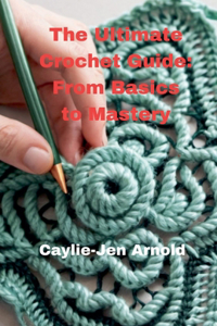 The Ultimate Crochet Guide