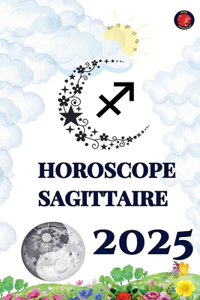 Horoscope Sagittaire 2025