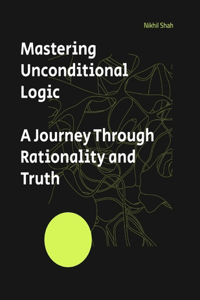 Mastering Unconditional Logic
