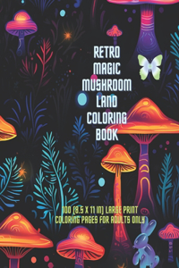 Retro Magic Mushroom Land: 100 (8.5 x 11 in) Large Print Coloring Book for Adults