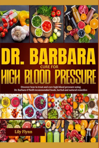 Dr. Barbara Cure for High Blood Pressure