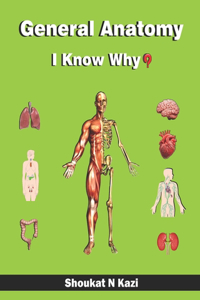 General Anatomy - I Know Why?