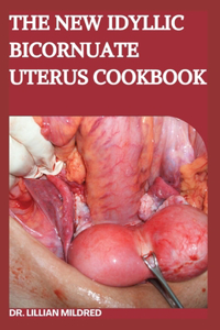 New Idyllic Bicornuate Uterus Cookbook