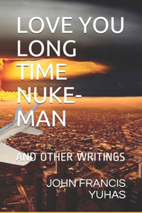 Love You Long Time Nuke-Man